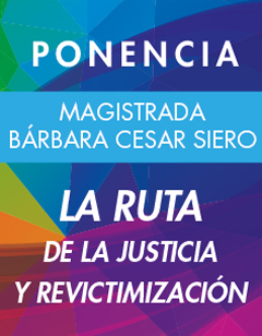 Ponencia Magistrada Bárbara Cesar Siero - La Ruta de la Justicia y Revictimización