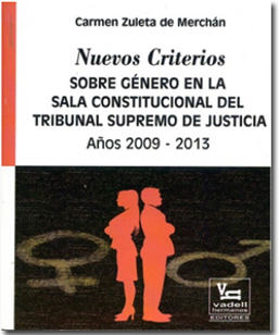 Nuevos Criterios sobre Género en la Sala Constitucional del Tribunal Supremo de Justicia. Años 2009-2013.
